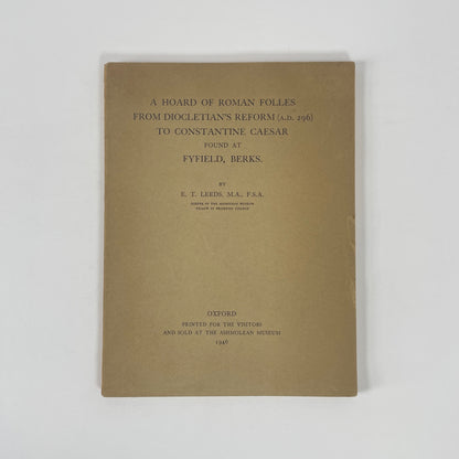 A Hoard Of Roman Follies From Diocletian's Reform (A.D. 296) To Constantine Caesar Found At Fyfield Berks; Leeds, E T