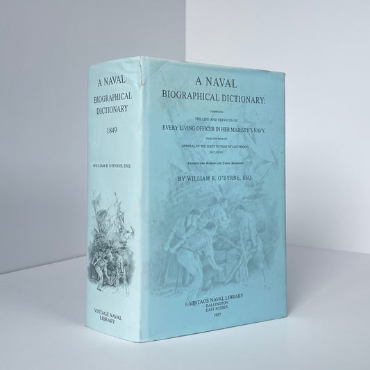 A Naval Biographical Dictionary: Comprising The Life And Services Of Every Living Officer In Her Majesty's Navy; O'Byrne, William R