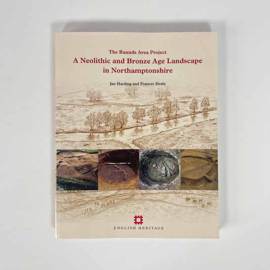 A Neolithic And Bronze Age Landscape In Northamptonshire; Harding, Jan; Healy, Frances