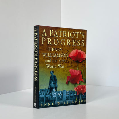 A Patriot's Progress, Henry Williamson And The First World War; Williamson, Anne
