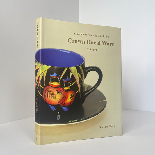 A Study Of A. G. Richardson & Co Ltd's Crown Ducal Ware 1915-1940; Shaw, Gerrard