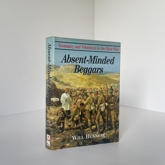 Absent-Minded Beggars Yeomanry And Volunteers In The Boer War Bennett Will Hardcover Book