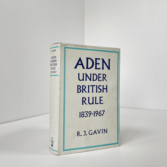 Aden Under British Rule 1839-1967; Gavin, R J