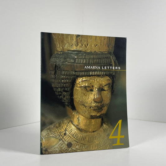 Amarna Letters Volume Four Essays On Ancient Egypt c. 1390 - 1310 BC; Forbes, Edited by Dennis C.