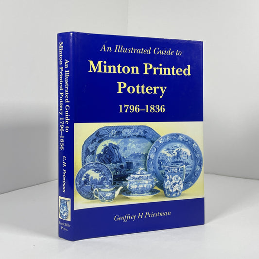 An Illustrated Guide To Minton Printed Pottery 1796 - 1836; Priestman, Geoffrey H.