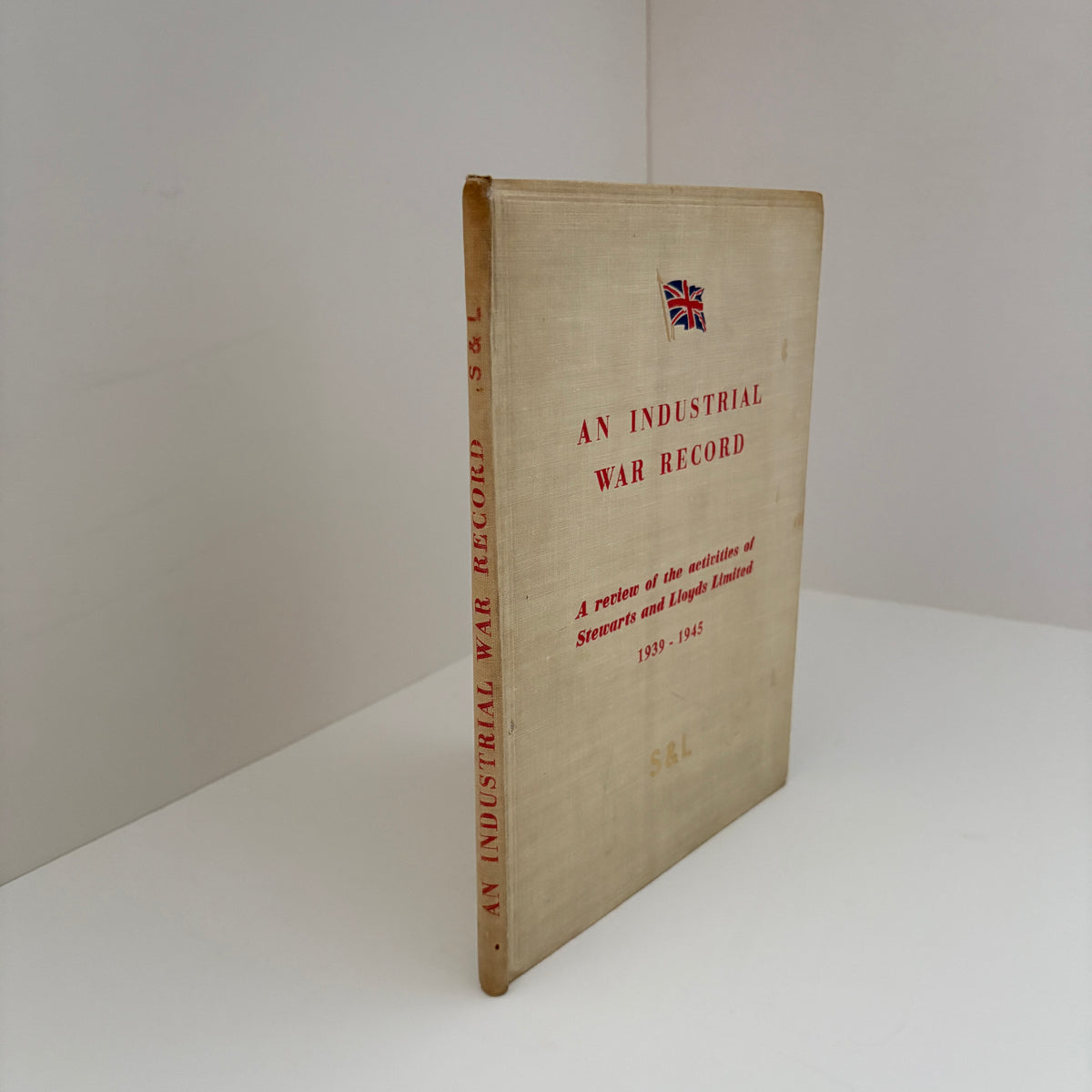 An Industrial War Record A Review Of The Activities Of Stewarts And Lloyds Limited 1939 - 1945; Stewarts & Lloyd