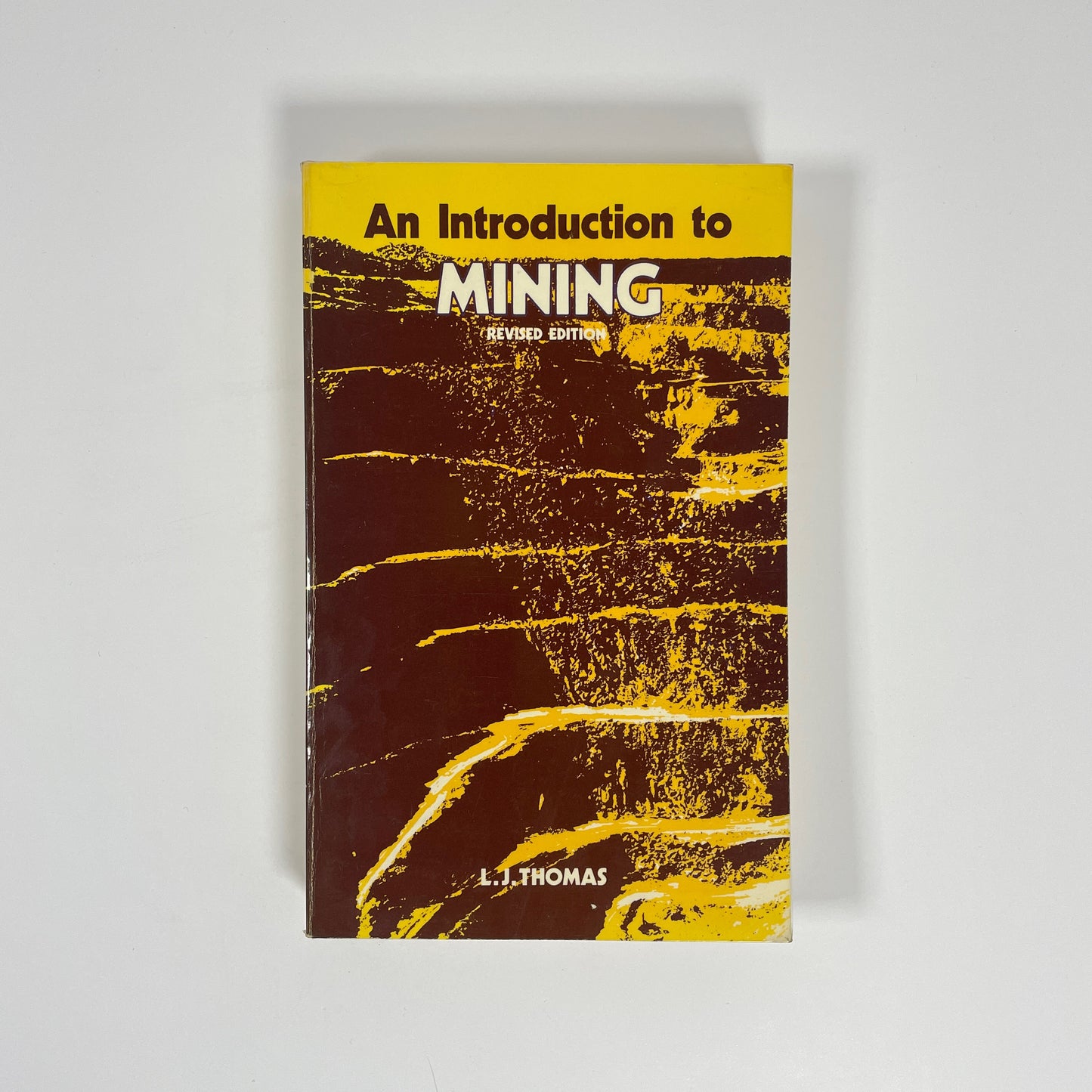 An Introduction To Mining, Exploration, Feasibility, Extraction, Rock Mechanics; Thomas, L J