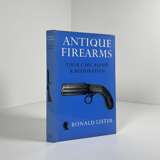 Antique Firearms Their Care, Repair & Restoration; Lister, Ronald