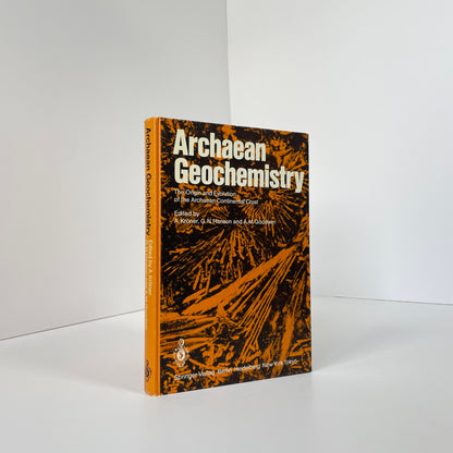 Archaean Geochemistry, The Origin And Evolution Of The Archaean Continental Crust; Kroner, A; Hanson, G N; Goodwin, A M