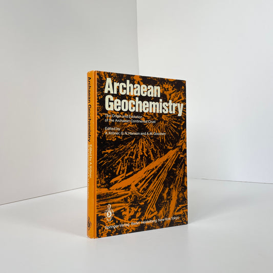 Archaean Geochemistry, The Origin And Evolution Of The Archaean Continental Crust; Kroner, A; Hanson, G N; Goodwin, A M