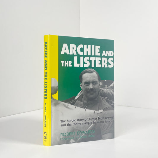 Archie And The Listers. The Heroic Story Of Archie Scott Brown And The Racing Marque He Made Famous; Edwards, Robert