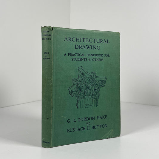 Architectural Drawing A Practical Handbook For Students & Others; Hake, G.D Gordon; Button, Eustace H.
