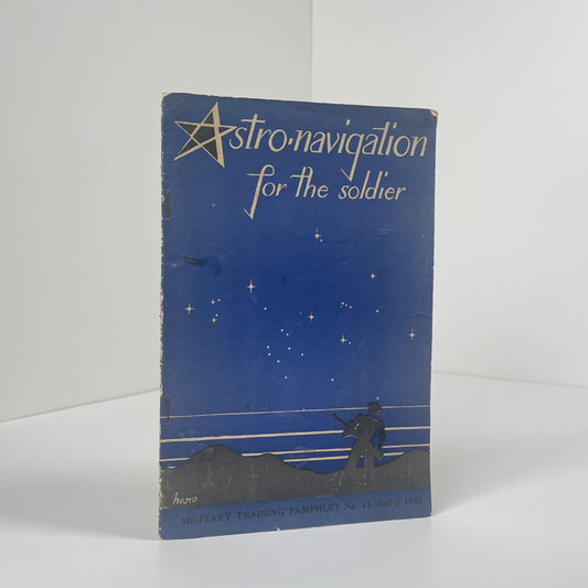 Astro-Navigation For The Soldier. Military Training Pamphlet No 13; Chief Of The General Staff, India