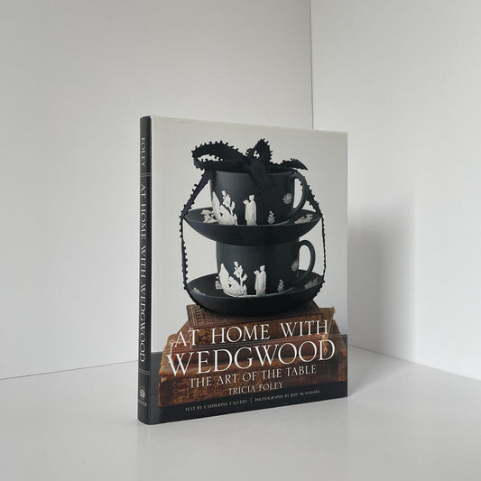 At Home With Wedgwood, The Art Of The Table; Foley, Tricia.; Calvert, Catherine