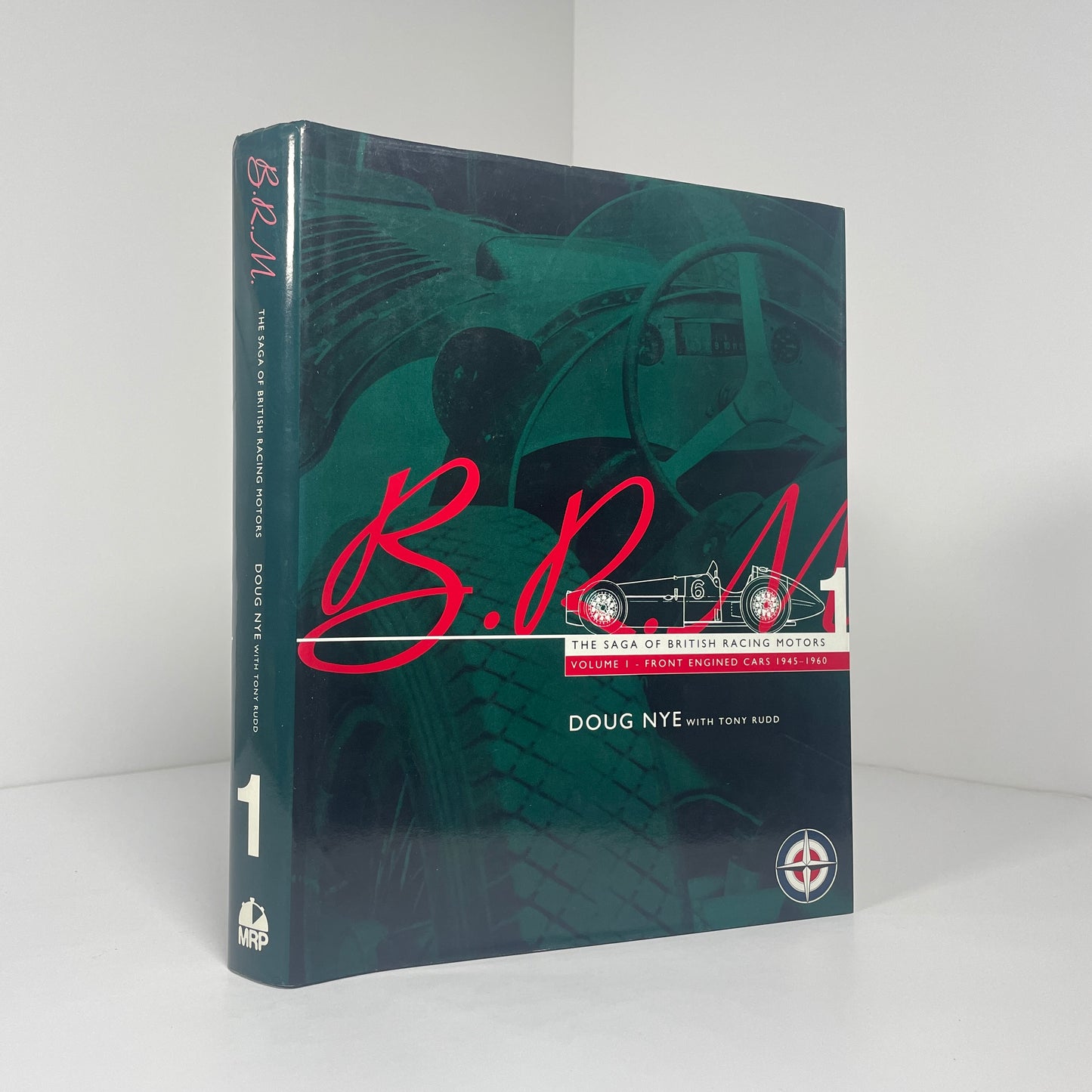 B.R.M The Saga Of British Racing Motors Volume 1 - Front Engined Cars 1945-1960; Nye, Doug; Rudd, Tony