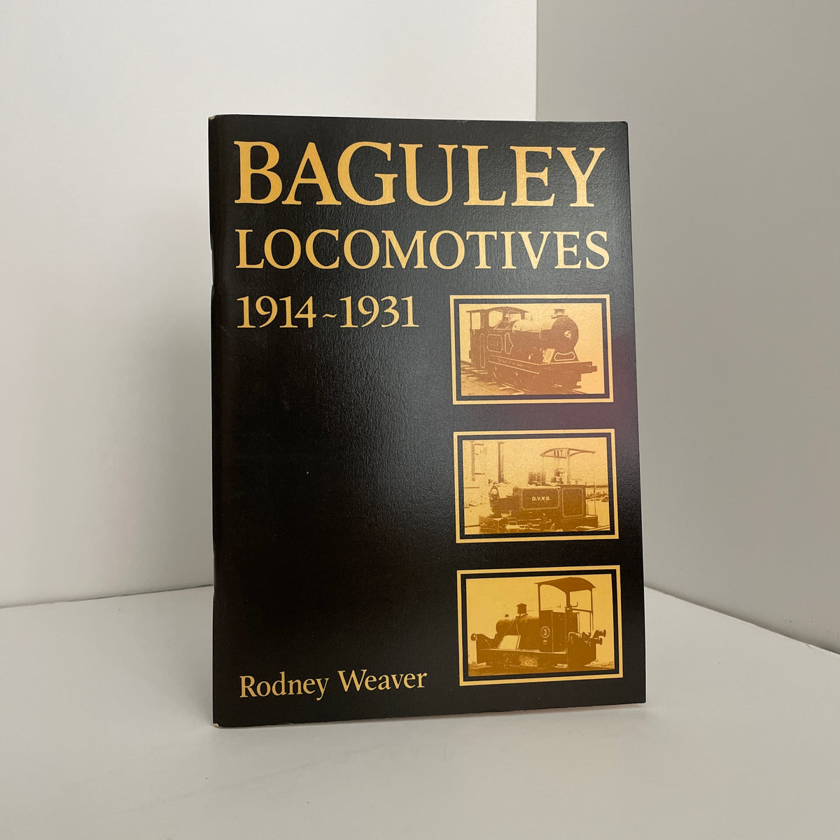 Baguley Locomotives 1914 - 1931; Weaver, Rodney