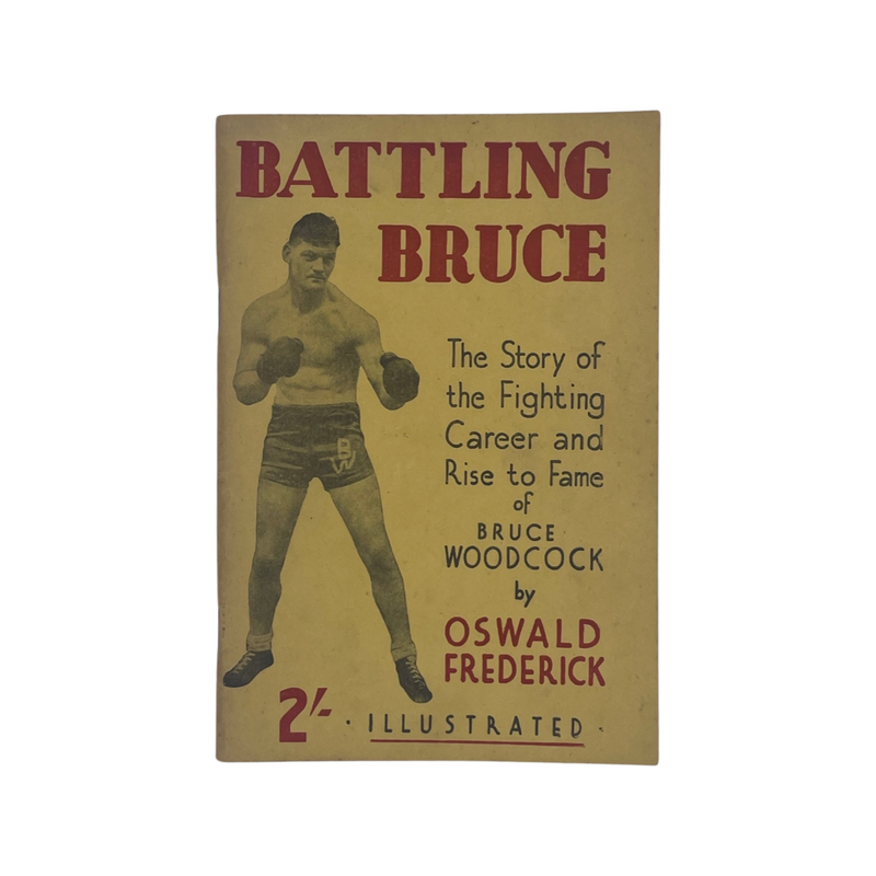 Battling Bruce, The Story Of The Fighting Career And Rise To Fame Of Bruce Woodcock; Frederick, Oswald