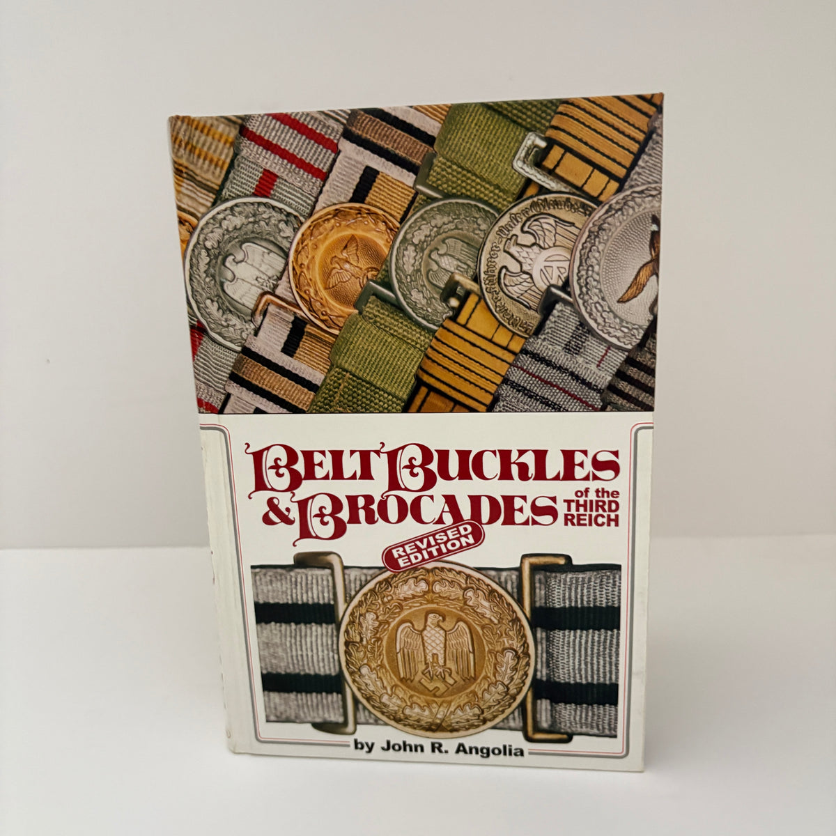 Belt Buckles & Brocades Of The Third Reich Revised Edition; Angolia, John R.