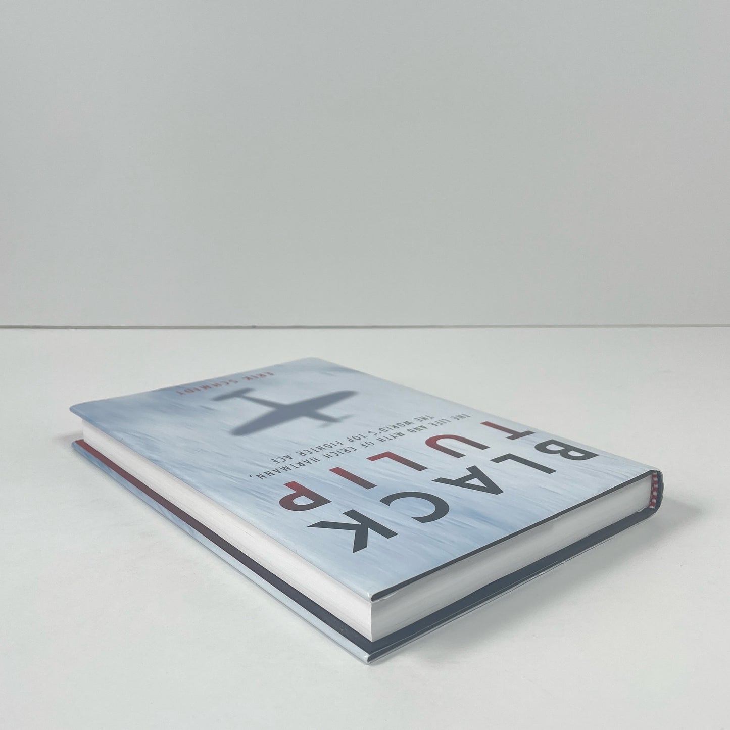 Black Tulip, The Life And Myth Of Erich Hartmann, The World's Top Fighter Ace; Schmidt, Erik