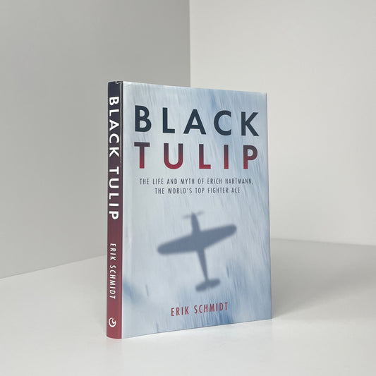 Black Tulip, The Life And Myth Of Erich Hartmann, The World's Top Fighter Ace; Schmidt, Erik