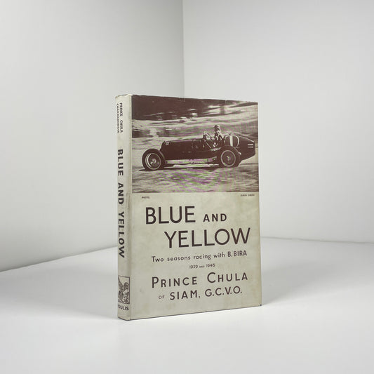 Blue And Yellow Two Seasons Racing With B.Bira 1939 And 1946; Chakrabongse Of Siam, H.R.H. Prince Chula