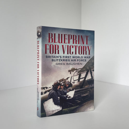 Blueprint For Victory Britain's First World War Blitzkrieg Air Force Baughen Hardcover Book