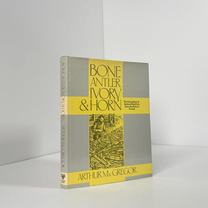 Bone Antler Ivory & Horn, The Technology Of Skeletal Materials Since The Roman Period; MacGregor, Arthur