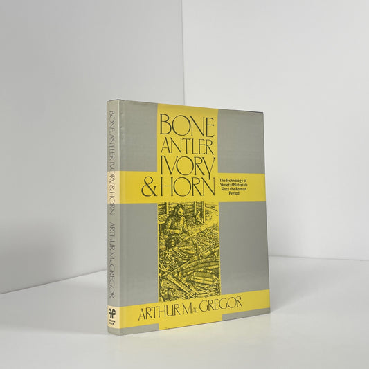 Bone Antler Ivory & Horn, The Technology Of Skeletal Materials Since The Roman Period; MacGregor, Arthur