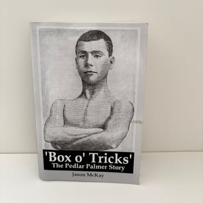 Box O Tricks The Pedlar Palmer Story; McKay, Jason