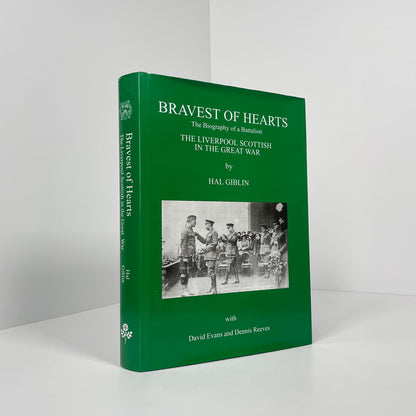 Bravest Of Hearts, The Biography Of A Battalion, The Liverpool Scottish In The Great War; Giblin, Hal; Evans, David; Reeves, Dennis