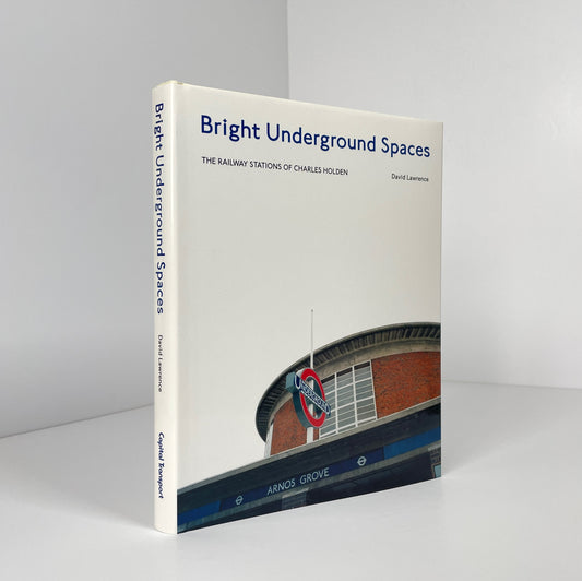 Bright Underground Spaces, The Railway Stations Of Charles Holden; Lawrence