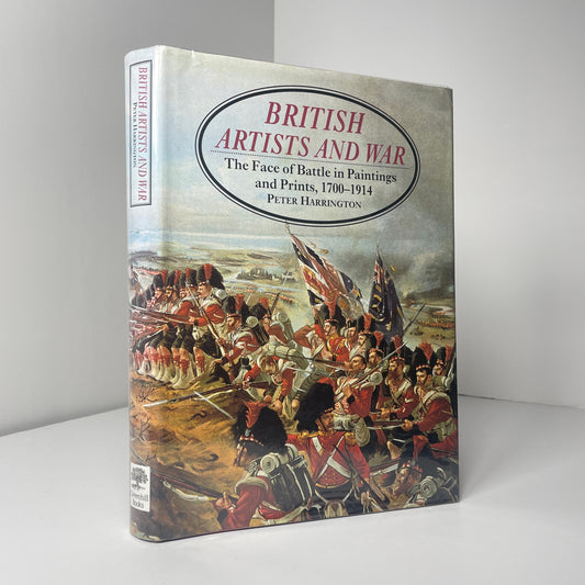 British Artists And War The Face Of Battle In Paintings And Prints 1700-1914; Harrington, Peter