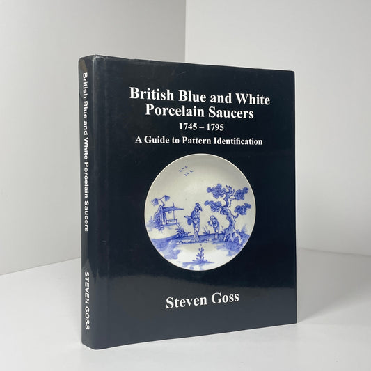 British Blue And White Porcelain Saucers 1745 - 1795 A Guide To Pattern Identification; Goss, Steven