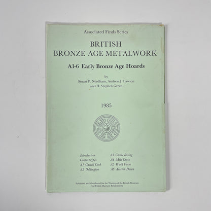 British Bronze Age Metalwork, A1-6 Early Bronze Age Hoards, A7-16 Beaker And Early Bronze Age Grave Groups; Needham, Stuart P; Lawson, Andrew J; Green, H Stephen Green