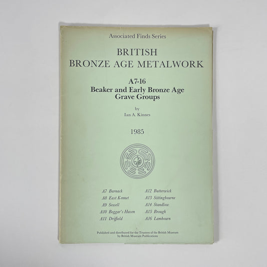 British Bronze Age Metalwork, A1-6 Early Bronze Age Hoards, A7-16 Beaker And Early Bronze Age Grave Groups; Needham, Stuart P; Lawson, Andrew J; Green, H Stephen Green