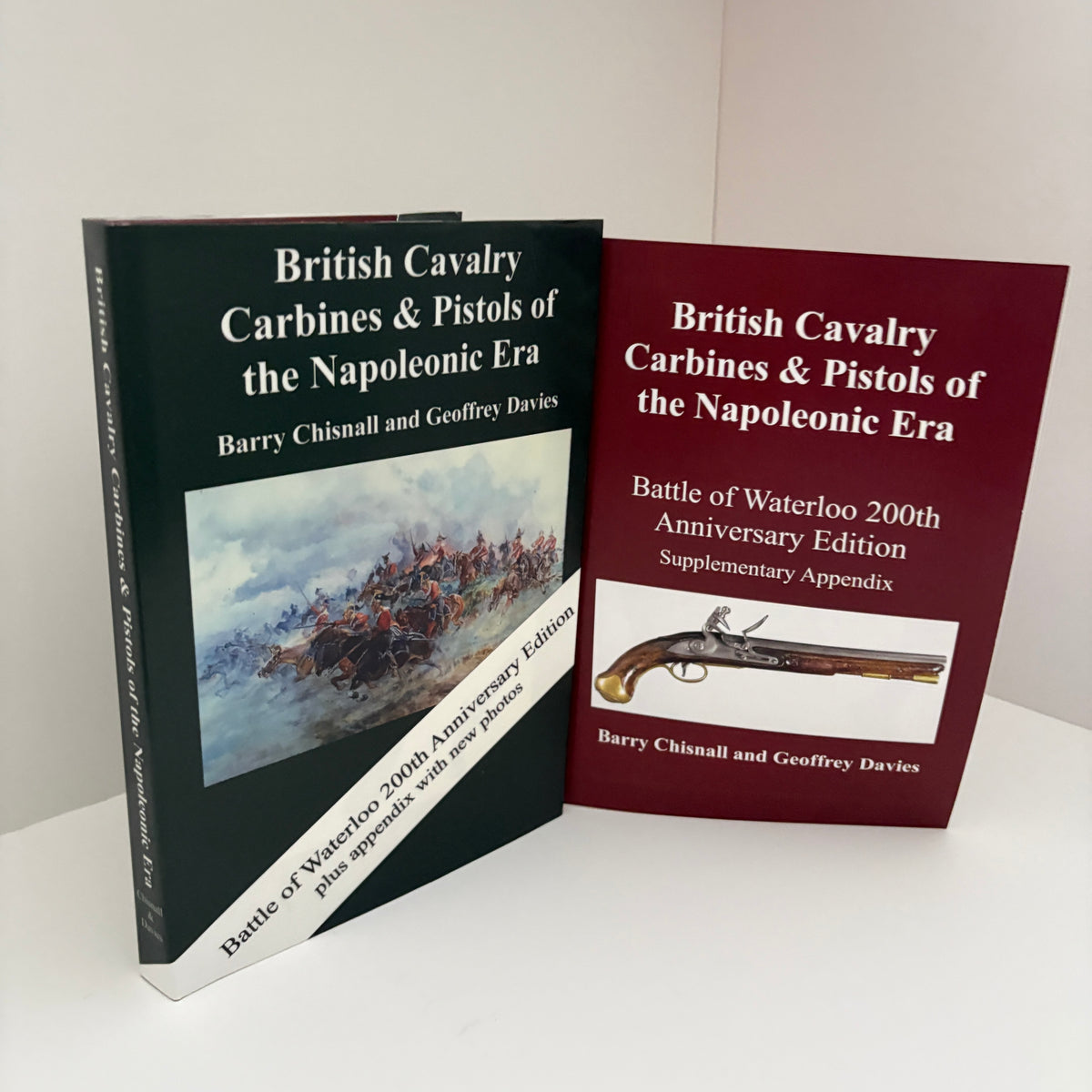 British Cavalry Carbines & Pistols Of The Napoleonic Era. Battle Of Waterloo 200th Anniversary Edition Plus Appendix With New photos; Chisnall, Barry; Davies, Geoffrey