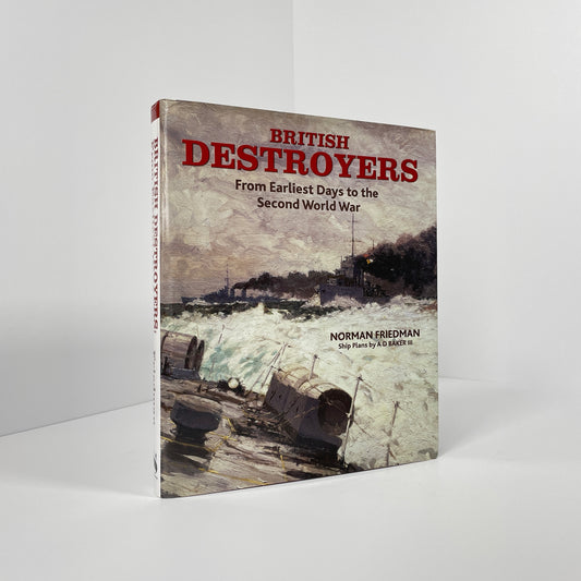 British Destroyers, From Earliest Days To The Second World War; Friedman, Norman