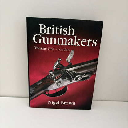 British Gunmakers Historical Data On The London, Birmingham, Scottish And Regional Gun Trade In The Nineteenth And Twentieth Centuries ( 3 Vol Set ); Brown, Nigel
