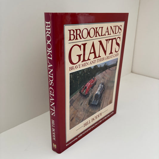 Brooklands Giants Brave Men And Their Great Cars; Boddy, Bill