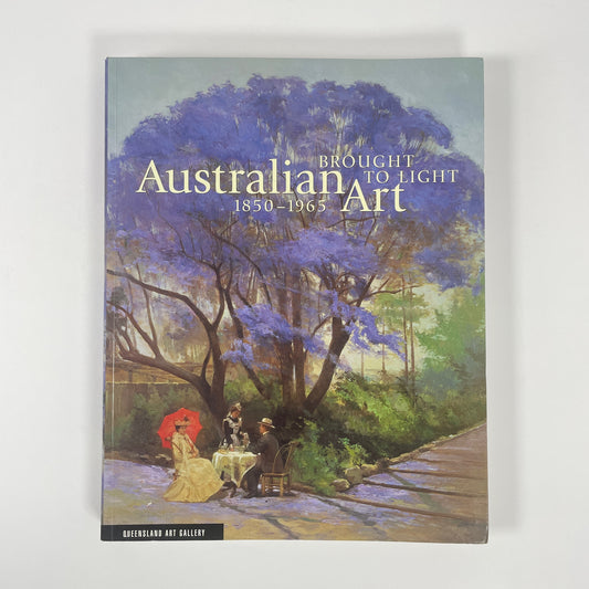 Brought To Light, Australian Art 1850-1965; Seear, Lynne; Ewington, Julie