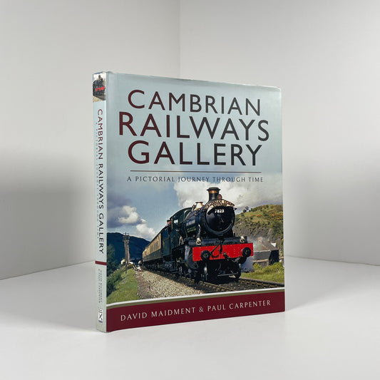 Cambrian Railways Gallery A Pictorial Journey Through Time; Maidment, David; Carpenter, Paul