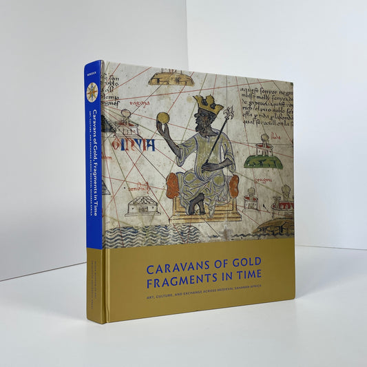 Caravans Of Gold Fragments In Time, Art, Culture, And Exchange Across Medieval Saharan African; Berzock, Kathleen Bickford