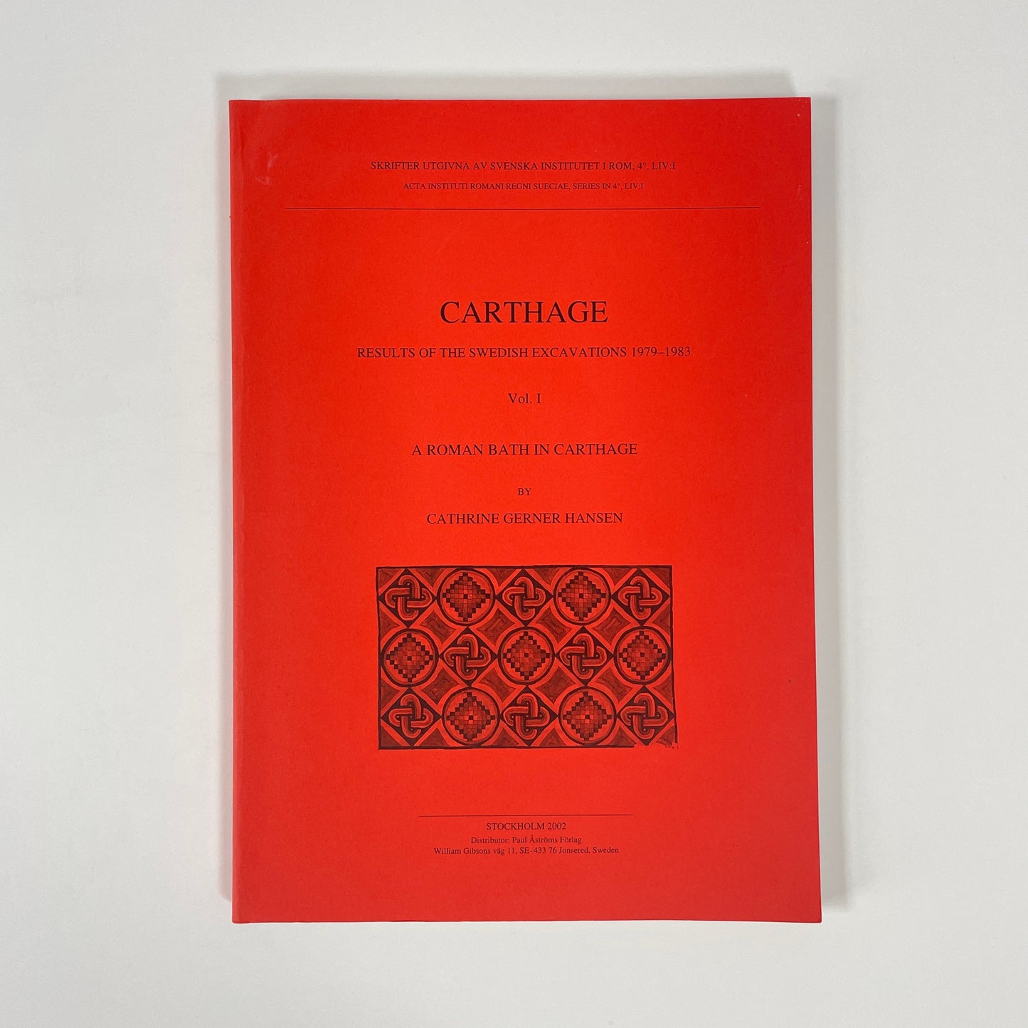 Carthage, Results Of The Swedish Excavations 1979-1983, Vol 1, A Roman Bath In Carthage; Hansen, Cathrine Gerner