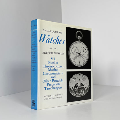 Catalogue Of Watches In The British Museum VI Pocket Chronometers, Marine Chronometers And Other Portable Precision Timekeepers; Randall, Anthony; Good, Richard