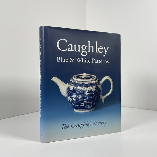 Caughley Blue & White Patterns. The Caughley Society; Thornhill, Edited by Roger Thornhill