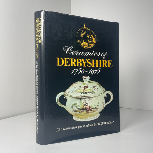 Ceramics Of Derbyshire 1750 - 1975 An Illustrated Guide; Bradley, H.G.