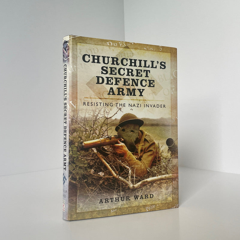 Churchill's Secret Defence Army Resisting The Nazi Invader Ward Arthur Hardcover Book