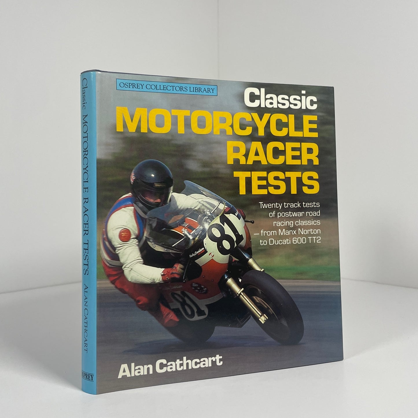 Classic Motorcycle Racer Tests. Twenty Track Tests Of Postwar Road Racing Classics; Cathcart, Alan