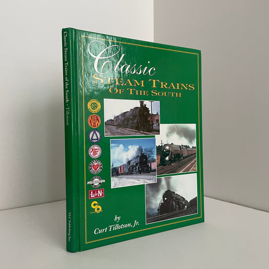Classic Steam Trains Of The South; Tillotson Jr, Curt