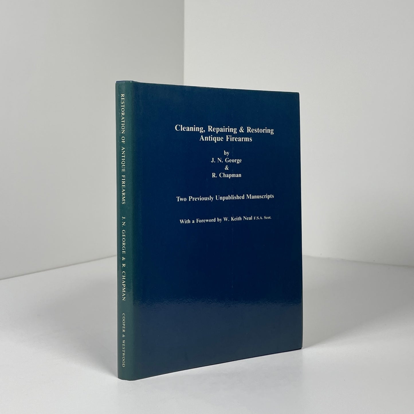 Cleaning, Repairing & Restoring Antique Firearms. Two Previously Unpublished Manuscripts.; George, J.N.; Chapman, R.